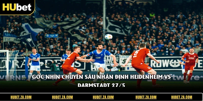 Góc nhìn chuyên sâu nhận định Heidenheim Vs Darmstadt 27/5
